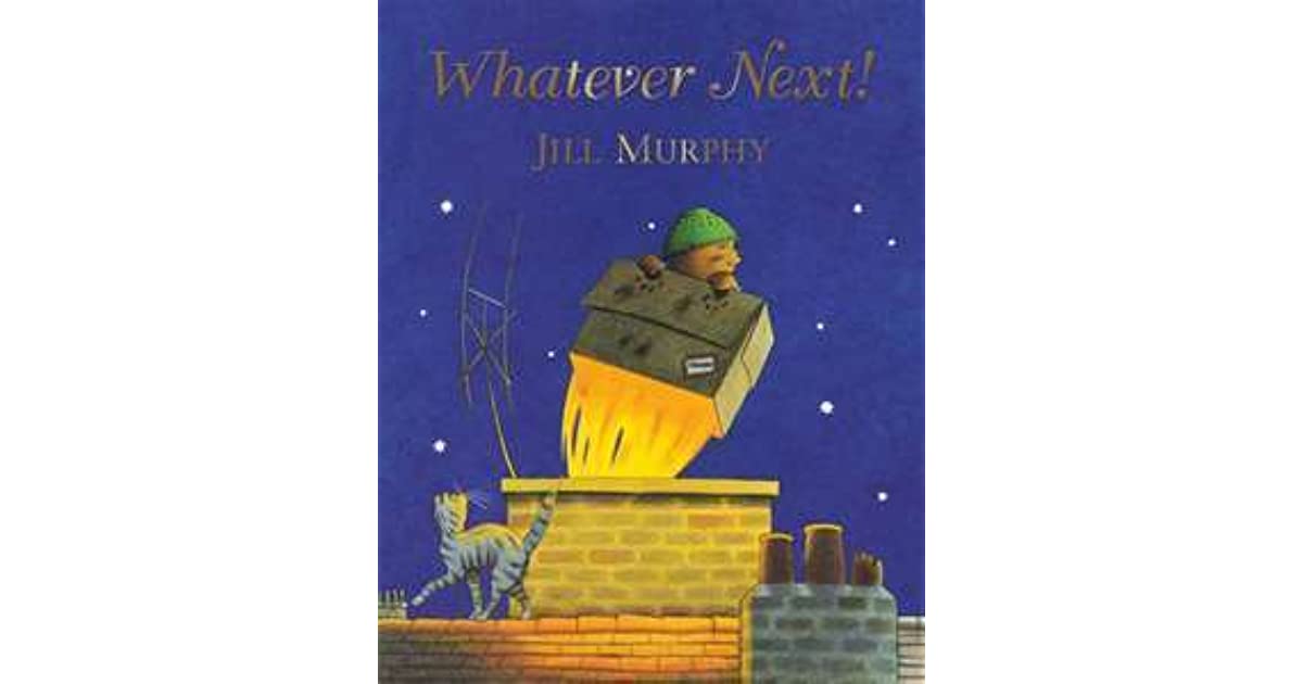 Whatever Next!, Jill Murphy On the Road Books